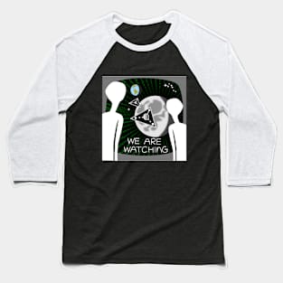 We Are Watching Earth And The Moon Baseball T-Shirt